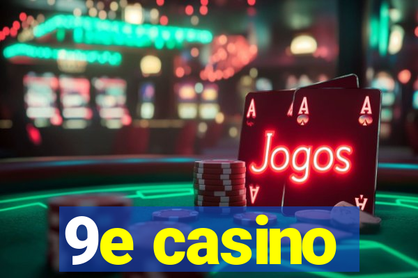 9e casino